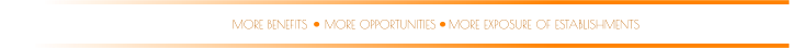 MORE OPPORTUNITIES MORE BENEFITS MORE EXPOSURE OF ESTABLISHMENTS