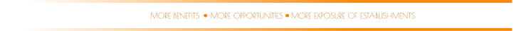 MORE OPPORTUNITIES MORE BENEFITS MORE EXPOSURE OF ESTABLISHMENTS