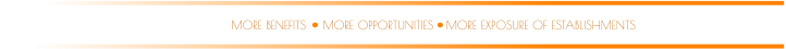 MORE OPPORTUNITIES MORE BENEFITS MORE EXPOSURE OF ESTABLISHMENTS